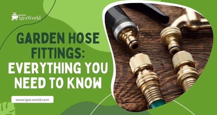 Garden Hose Fittings: Everything You Need to Know