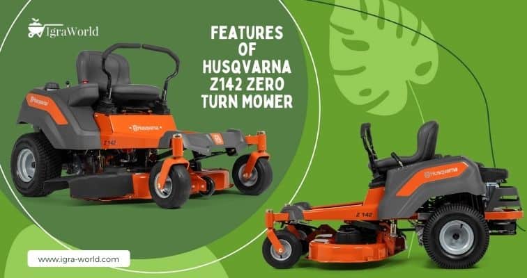 Features of Husqvarna Z142 Zero Turn Mower