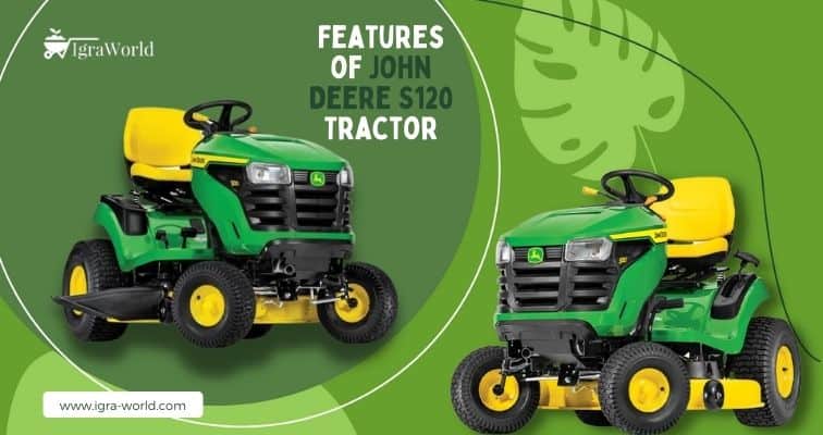 Features of John Deere S120 Tractor