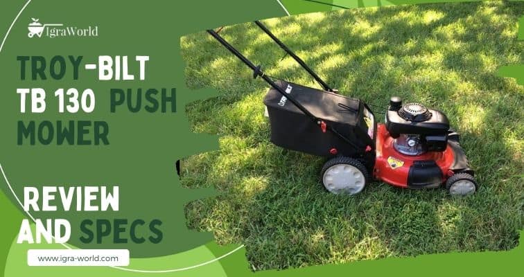 Troy-Bilt TB 130 Push Mower Review and Specs