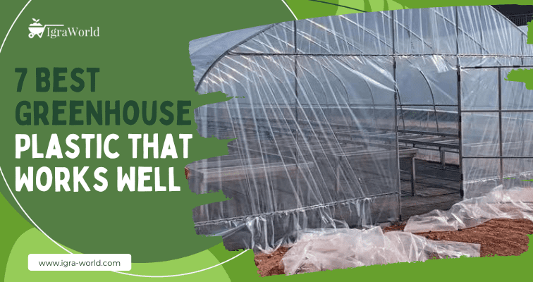 7 Best Greenhouse Plastic that Works Well (Updated – 2023)